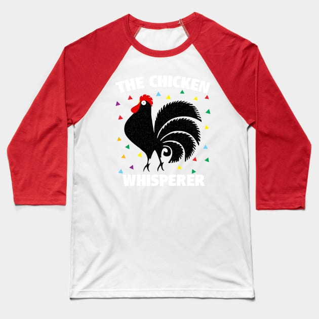 Chicken Whisperer Funny Rooster Baseball T-Shirt by BraaiNinja